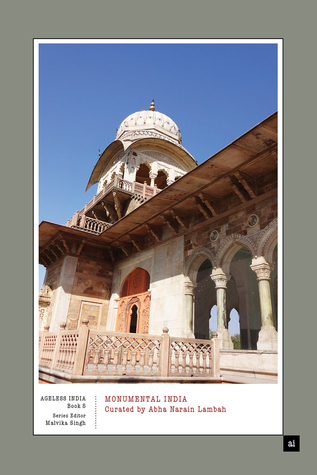 Monumental India: Curated by Abha Narain Lambah (Ageless India)