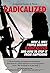 RADICALIZED: How & Why Peop...