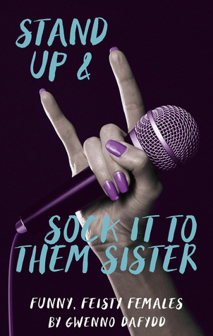 Stand Up & Sock It to Them, Sister: Funny, Feisty Females