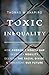 Toxic Inequality: How Ameri...