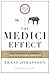 The Medici Effect, With a New Preface and Discussion Guide by Frans Johansson