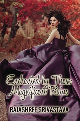 "Enchanted": The Legend of Princess Ratnavati and Bhangarh (Those Magnificent Ruins Book 1)