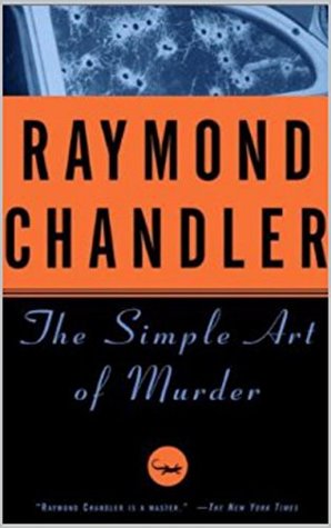 The Simple Art of Murder by Raymond Chandler