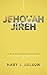 Jehovah-Jireh: The God Who Provides