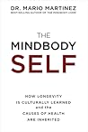 The MindBody Self: How Longevity Is Culturally Learned and the Causes of Health Are Inherited