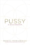 Pussy: A Reclamation 