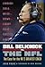 Bill Belichick vs. the NFL: The Case for the NFL's Greatest Coach