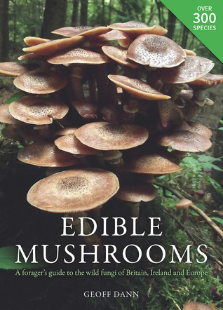 Edible Mushrooms: A forager's guide to the wild fungi of Britain, Ireland and Europe