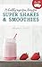 Healthy Super Shakes and Sm...