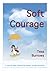 Soft Courage by Tess Burrows