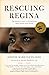 Rescuing Regina: The Battle...