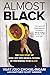 Almost Black: The True Stor...