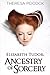 Elizabeth Tudor: Ancestry of Sorcery