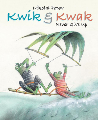 Kwik & Kwak: Never Give Up (Hardcover)