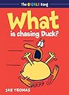 What Is Chasing Duck? (The Giggle Gang, #1) What Is Chasing Duck? (The Giggle Gang, #1)
