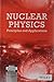 Nuclear Physics: Principles and Applications