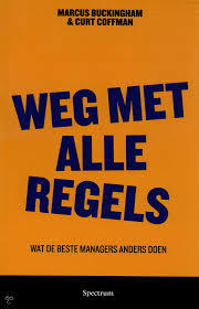 Weg met alle regels: Wat de beste managers anders doen