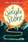 A Single Stone by Meg McKinlay