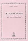 Oxymoron Amoris: Retorica dell'amore irrazionale nella lirica italiana antica