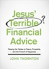 Jesus' Terrible Financial Advice: Flipping the Tables on Peace, Prosperity, and the Pursuit of Happiness