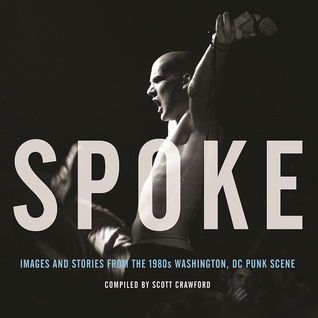 Spoke: Images and Stories from the 1980s Washington, DC Punk Scene (Hardcover)