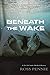 Beneath the Wake (A Dr. Zol...