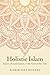 Holistic Islam: Sufism, Tra...