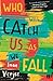 Who Will Catch Us As We Fall