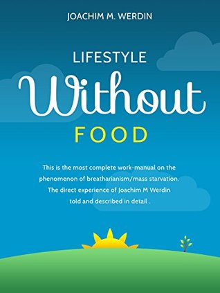 Lifestyle Without Food (Kindle Edition)