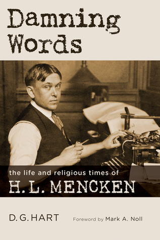 Damning Words: The Life and Religious Times of H. L. Mencken (Library of Religious Biography)