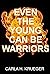 Even the Young Can be Warriors