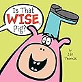 Is That Wise, Pig?