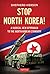 Stop North Korea!: A Radical New Approach to the North Korea Standoff