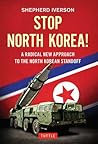 Stop North Korea!: A Radical New Approach to the North Korea Standoff