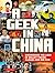 A Geek in China: Discovering the Land of Alibaba, Bullet Trains and Dim Sum (Geek In...guides)