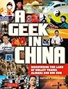 A Geek in China: Discovering the Land of Alibaba, Bullet Trains and Dim Sum (Geek In...guides) A Geek in China: Discovering the Land of Alibaba, Bullet Trains and Dim Sum (Geek In...guides)