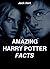 Amazing Harry Potter Facts:...