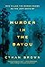 Murder in the Bayou: Who Ki...