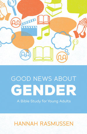 Good News about Gender: A Bible Study for Young Adults