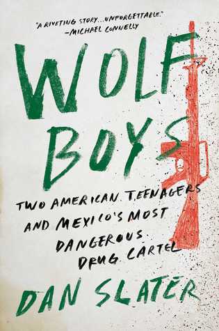Wolf Boys: Two American Teenagers and Mexico's Most Dangerous Drug Cartel (Hardcover)