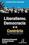 Liberalismo, democracia e o contrário: um século de pensamento político em Portugal (1820-1930)