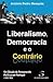 Liberalismo, democracia e o contrário: um século de pensamento político em Portugal (1820-1930)