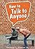 How to Talk to Anyone! by Andrew G. Wright Sr.