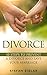 Divorce: Ten Steps to Preventing a Divorce and Save Your Marriage (Prevent a Divorce, How to be a Better Wife, How to be a Better Husband, 6 Book Bundle)