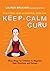 Stay Cool and In Control with the Keep-Calm Guru: Wise Ways for Children to Regulate their Emotions and Senses