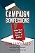 Campaign Confessions: Tales...