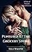 Punished At The Grocery Store: A Tale of Female Punishment