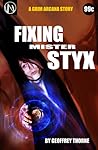 Fixing Mr. Styx by Geoffrey Thorne