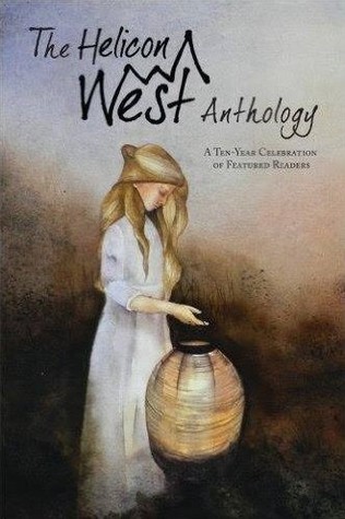 The Helicon West Anthology: A Ten-Year Celebration of Featured Readers
