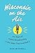 Wisconsin on the Air: 100 Years of Public Broadcasting in the State That Invented It
